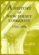 A History of New Jersey Libraries 1750-1996