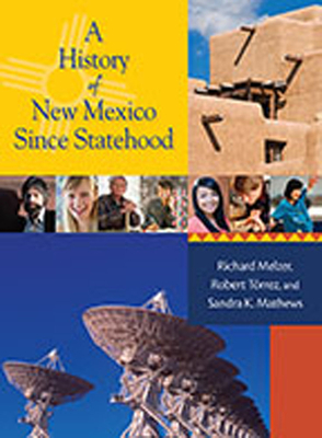 A History of New Mexico Since Statehood - Melzer, Richard, and Torrez, Robert J, and Mathews, Sandra K