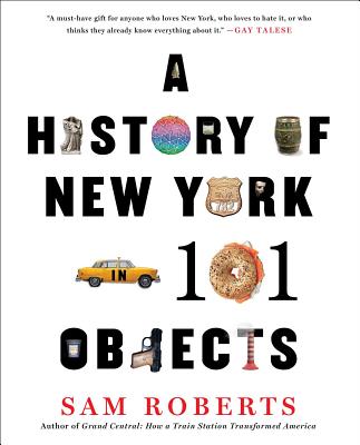 A History of New York in 101 Objects - Roberts, Sam, Professor