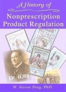 A History of Nonprescription Product Regulation - Pray, W Steven, PhD, Dph, and Worthen, Dennis B