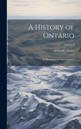 A History of Ontario: Its Resources and Development; Volume 2