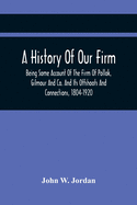 A History Of Our Firm: Being Some Account Of The Firm Of Pollok, Gilmour And Co. And Its Offshoots And Connections, 1804-1920