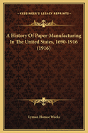 A History of Paper-Manufacturing in the United States, 1690-1916 (1916)