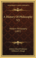 A History of Philosophy V2: Modern Philosophy (1897)