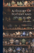 A History Of Pottery And Porcelain: Medival And Modern