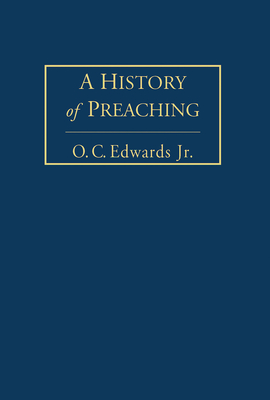 A History of Preaching Volume 1 - Edwards, O C