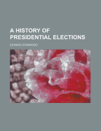 A History of Presidential Elections