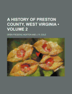 A History of Preston County, West Virginia Volume 2