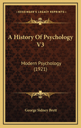 A History of Psychology V3: Modern Psychology (1921)