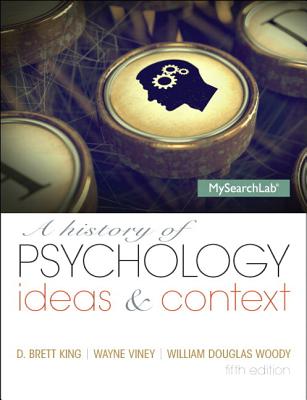 A History of Psychology with Student Access Code: Ideas & Context - King, D Brett, and Viney, Wayne, and Woody, William Douglas