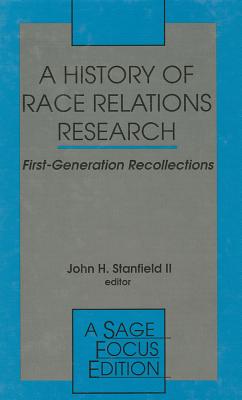 A History of Race Relations Research: First Generation Recollections - Stanfield, John H (Editor)