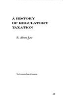 A History of Regulatory Taxation