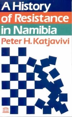 A History of Resistance in Namibia - Katjavivi, Peter