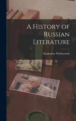 A History of Russian Literature - Waliszewski, Kazimierz