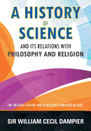 A history of science and its relations with philosophy & religion