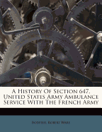 A History of Section 647, United States Army Ambulance Service with the French Army