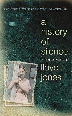 A History of Silence: A Family Memoir - Jones, Lloyd