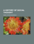 A History of Social Thought - Bogardus, Emory Stephen