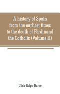 A history of Spain from the earliest times to the death of Ferdinand the Catholic (Volume II)