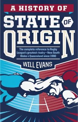 A History of State of Origin - Evans, Will