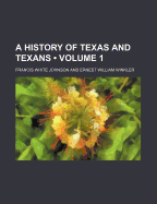 A History of Texas and Texans; Volume 1