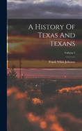 A History Of Texas And Texans; Volume 3