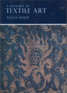 A History of Textile Art: A Selective Account - Geijer, Agnes