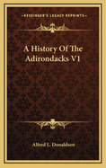 A History of the Adirondacks V1