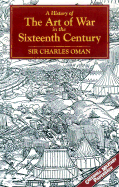 A History of the Art of War in the Sixteenth Century - Oman, Charles, Sir