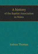 A History of the Baptist Association in Wales