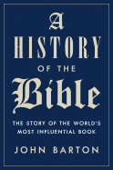 A History of the Bible: The Story of the World's Most Influential Book