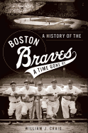 A History of the Boston Braves: A Time Gone by