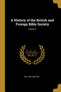 A History of the British and Foreign Bible Society; Volume II