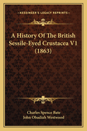 A History of the British Sessile-Eyed Crustacea V1 (1863)