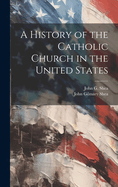 A History of the Catholic Church in the United States