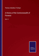 A History of the Commonwealth of Florence: Vol. 4
