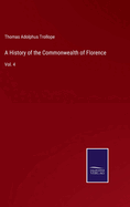 A History of the Commonwealth of Florence: Vol. 4