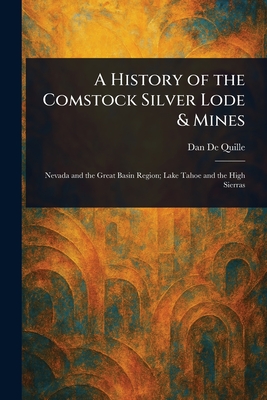 A History of the Comstock Silver Lode & Mines - de Quille, Dan