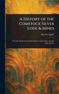 A History of the Comstock Silver Lode & Mines
