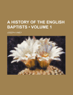 A History of the English Baptists; Volume 1