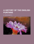 A History of the English Puritans