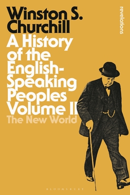 A History of the English-Speaking Peoples Volume II: The New World - Churchill, Sir Winston S., Sir