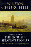 A History of the English Speaking Peoples - Churchill, Winston S., Sir, and Lee, Christopher (Volume editor)
