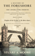 A History of the Foreshore and the Law Relating Thereto: With a Hitherto Unpublished Treatise by Lord Hale, Lord Hale's de Jure Maris, and Hall's Essay on the Rights of the Crown in the Sea-Shore (Classic Reprint)