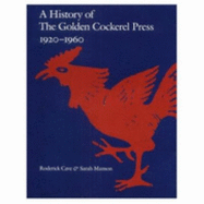 A History of the Golden Cockerel Press 1920-1960 - Cave, Roderick, and Buckey, Sarah Masters, and Manson, Sarah