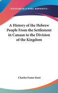 A History of the Hebrew People From the Settlement in Canaan to the Division of the Kingdom