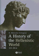 A History of the Hellenistic World: 323 - 30 BC - Errington, R Malcolm