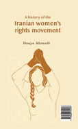 A History Of The Iranian Women's Rights Movement: &#