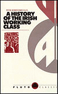 A History of the Irish Working Class: (With a New Preface)