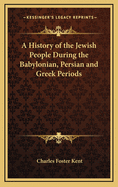 A History of the Jewish People During the Babylonian, Persian, and Greek Periods